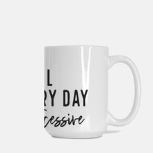 Load image into Gallery viewer, Being a functional Adult Every Day Seems A Bit Excessive  Deluxe 15oz. Mug
