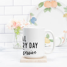 Load image into Gallery viewer, Being a functional Adult Every Day Seems A Bit Excessive  Deluxe 15oz. Mug
