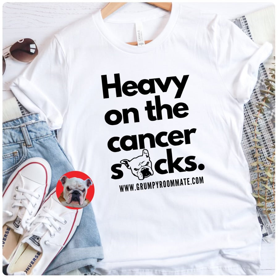 Gumpy Got Cancer GR Heavy on the Cancer Sucks Tee – Grumpy Roommate